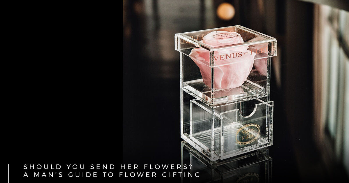 Should You Send Her Flowers? A Man’s Guide to Flower Gifting