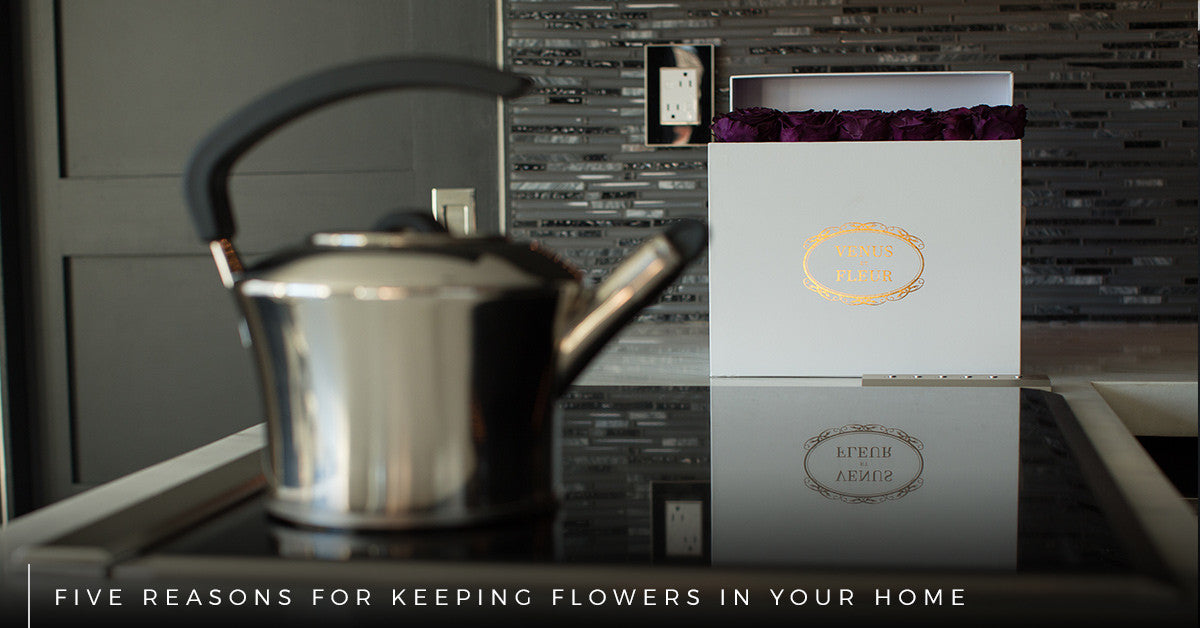 Five Reasons for Keeping Flowers in Your Home